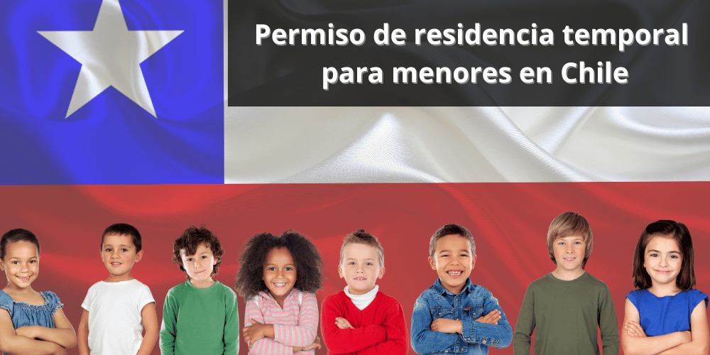 ¿Cómo tramitar Permiso de residencia temporal para menores en Chile?