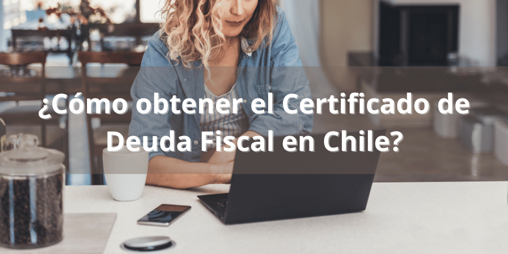 ¿Cómo obtener el Certificado de Deuda Fiscal en Chile?