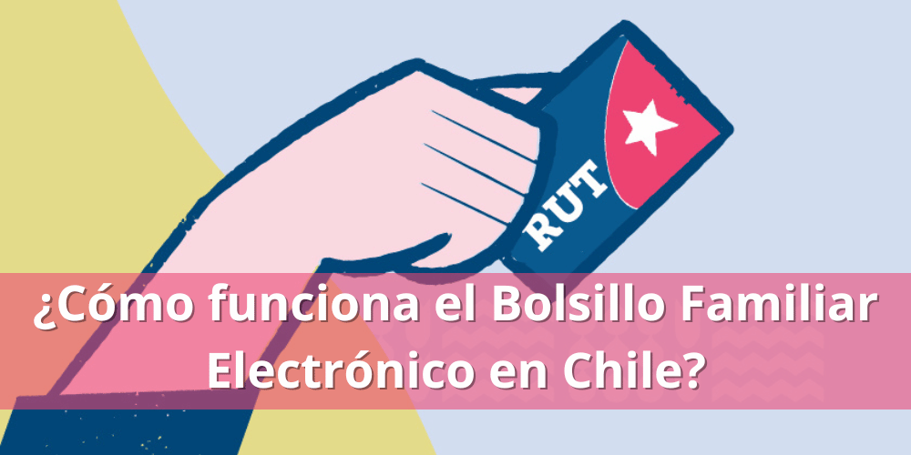 ¿Cómo funciona el Bolsillo Familiar Electrónico en Chile?